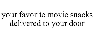 YOUR FAVORITE MOVIE SNACKS DELIVERED TO YOUR DOOR