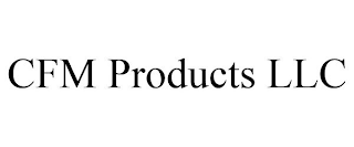 CFM PRODUCTS LLC