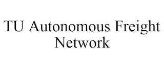 TU AUTONOMOUS FREIGHT NETWORK