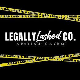 LEGALLY LASHED CO. A BAD LASH IS A CRIME