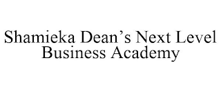 SHAMIEKA DEAN'S NEXT LEVEL BUSINESS ACADEMY