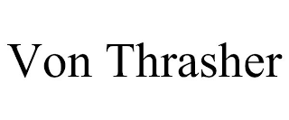 VON THRASHER