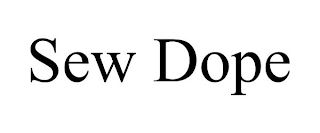 SEW DOPE