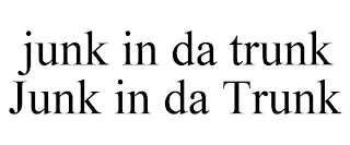 JUNK IN DA TRUNK JUNK IN DA TRUNK