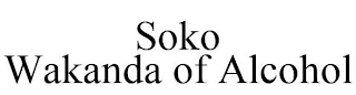 SOKO THE WAKANDA OF ALCOHOL
