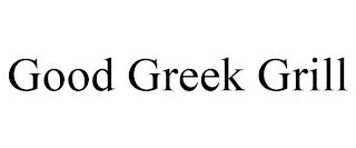 GOOD GREEK GRILL