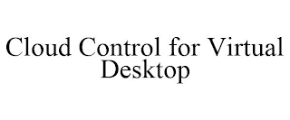 CLOUD CONTROL FOR VIRTUAL DESKTOP