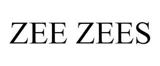 ZEE ZEES