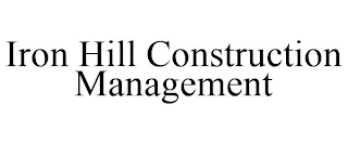 IRON HILL CONSTRUCTION MANAGEMENT