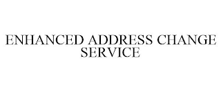 ENHANCED ADDRESS CHANGE SERVICE