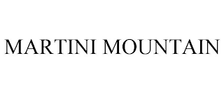 MARTINI MOUNTAIN