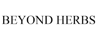 BEYOND HERBS