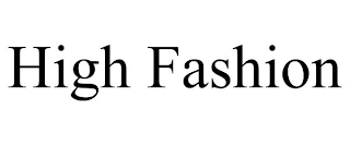 HIGH FASHION