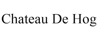 CHATEAU DE HOG