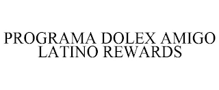 PROGRAMA DOLEX AMIGO LATINO REWARDS