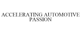 ACCELERATING AUTOMOTIVE PASSION