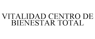 VITALIDAD CENTRO DE BIENESTAR TOTAL