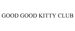 GOOD GOOD KITTY CLUB