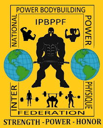 INTER NATIONAL POWER BODYBUILDING POWER PHYSIQUE FEDERATION STRENGTH - POWER - HONOR