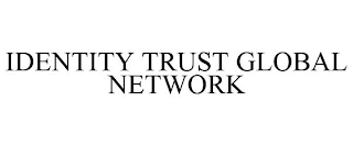 IDENTITY TRUST GLOBAL NETWORK