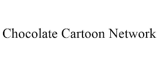 CHOCOLATE CARTOON NETWORK