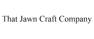 THAT JAWN CRAFT COMPANY