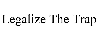 LEGALIZE THE TRAP