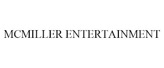 MCMILLER ENTERTAINMENT