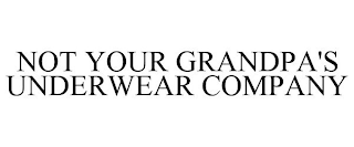 NOT YOUR GRANDPA'S UNDERWEAR COMPANY