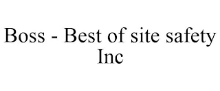 BOSS - BEST OF SITE SAFETY INC