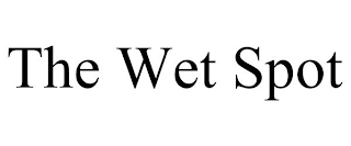 THE WET SPOT