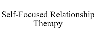 SELF-FOCUSED RELATIONSHIP THERAPY