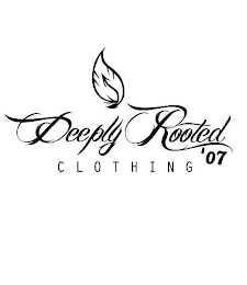 DEEPLY ROOTED '07 CLOTHING