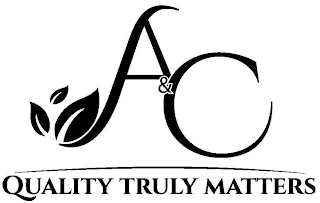 A&C QUALITY TRULY MATTERS