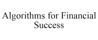 ALGORITHMS FOR FINANCIAL SUCCESS