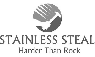 STAINLESS STEAL HARDER THAN ROCK