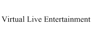 VIRTUAL LIVE ENTERTAINMENT