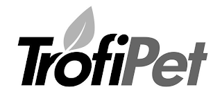 TROFIPET