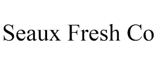 SEAUX FRESH CO