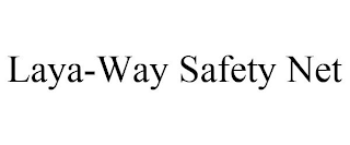 LAYA-WAY SAFETY NET