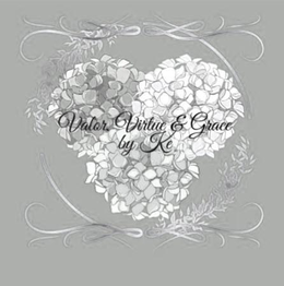 VALOR, VIRTUE & GRACE BY KE