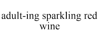 ADULT-ING SPARKLING RED WINE