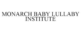 MONARCH BABY LULLABY INSTITUTE