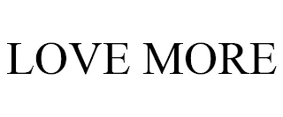 LOVE MORE