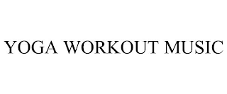 YOGA WORKOUT MUSIC