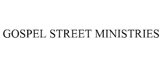 GOSPEL STREET MINISTRIES