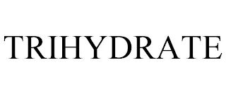 TRIHYDRATE