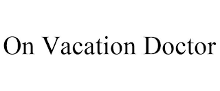 ON VACATION DOCTOR