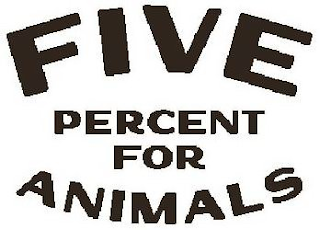 FIVE PERCENT FOR ANIMALS