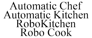 AUTOMATIC CHEF AUTOMATIC KITCHEN ROBOKITCHEN ROBO COOK